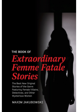 The Book of Extraordinary Femme Fatale Stories