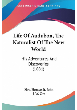 Life Of Audubon, The Naturalist Of The New World
