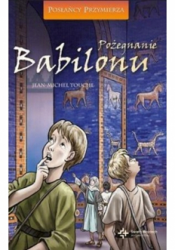 Posłańcy Przymierza Tom 4 Pożegnanie Babilonu