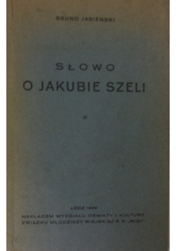 Słowo o Jakubie Szeli, 1946r.