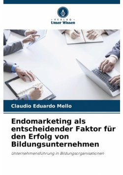 Endomarketing als entscheidender Faktor für den Erfolg von Bildungsunternehmen