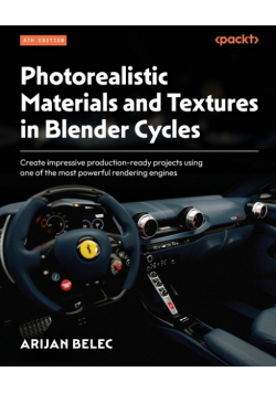 Photorealistic Materials and Textures in Blender Cycles - Fourth Edition