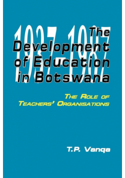The Development of Education in Botswana. The Role of Teachers' Organisations