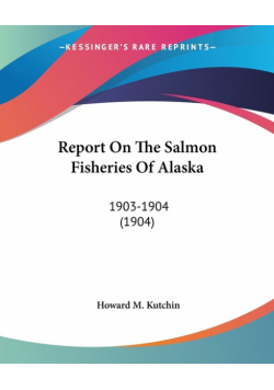 Report On The Salmon Fisheries Of Alaska