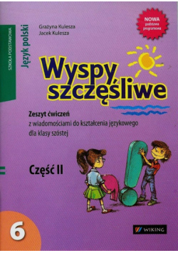 Wyspy szczęśliwe 6. Zeszyt ćwiczeń Część 2