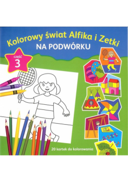 Kolorowy świat Alfika i Zetki na podwórku Część 3