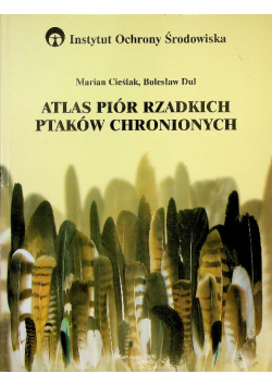 Atlas piór rzadkich ptaków chronionych