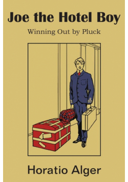 Joe the Hotel Boy; Or, Winning Out by Pluck