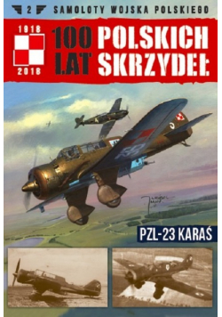 Samoloty Wojska Polskiego 100 lat polskich skrzydeł Tom 2 PZL 23 Karaś
