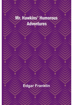 Mr. Hawkins' Humorous Adventures