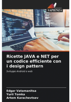 Ricette JAVA e NET per un codice efficiente con i design pattern