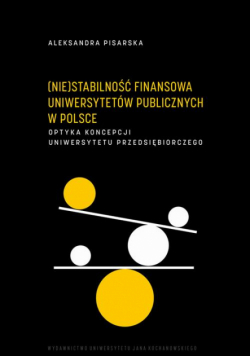 (Nie)stabilność finansowa uniwersytetów publicznych w Polsce. Optyka koncepcji uniwersytetu przedsiębiorczego