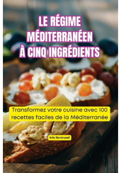 Le Régime Méditerranéen À Cinq Ingrédients