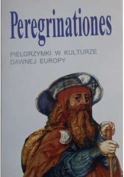 Peregrinationes Pielgrzymki w kulturze dawnej Europy