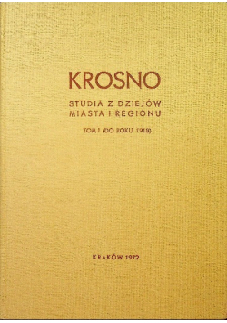 Krosno studia z dziejów miasta i regionu Tom I