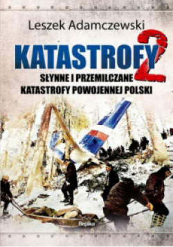 Katastrofy Tom 2 Słynne i przemilczane tragedie