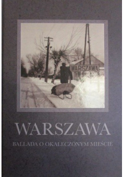 Warszawa ballada o okaleczonym mieście