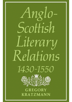 Anglo-Scottish Literary Relations 1430 1550