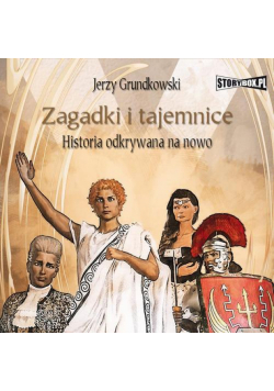 Zagadki i tajemnice. Historia odkrywana na nowo