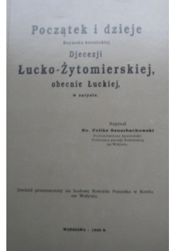 Początek i dzieje Rzymsko Katolickiej Diecezji Łucko Żytomierskiej Reprint 1926 r.