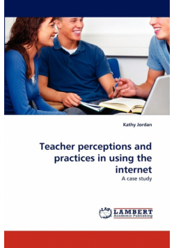 Teacher perceptions and practices in using the internet