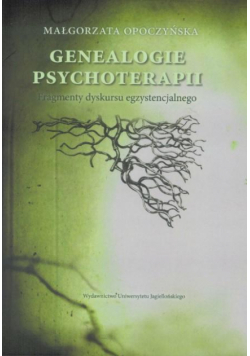 Genealogie psychoterapii. Fragmenty dyskursu egzys