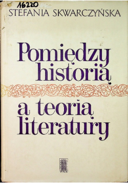 Pomiędzy historią a teorią literatury