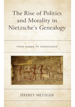 The Rise of Politics and Morality in Nietzsche's Genealogy