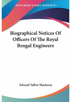 Biographical Notices Of Officers Of The Royal Bengal Engineers