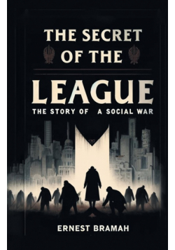 The Secret of the League The Story of a Social War