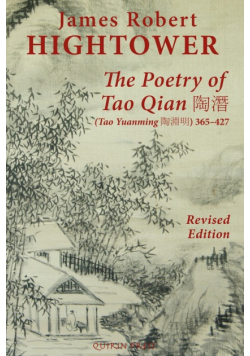 The Poetry of Tao Qian 陶潛 (Tao Yuanming 陶淵明) 365-427