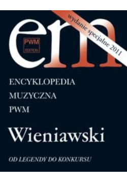 Encyklopedia muzyczna Wieniawski od legendy do konkursu