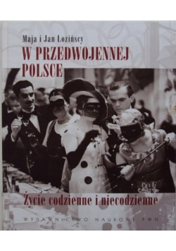 W przedwojennej Polsce Życie codzienne i niecodzienne