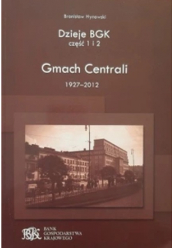 Dzieje BGK Część 1 i 2 Gmach Centrali 1927 do 2012