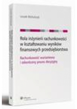 Rola inżynierii rachunkowości w kształtowaniu wyników finansowych przedsiębiorstwa