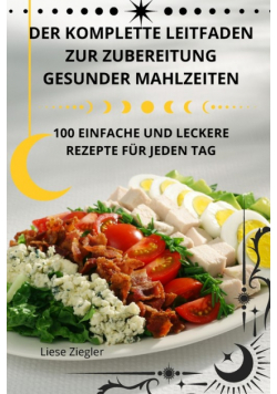 Der Komplette Leitfaden Zur Zubereitung Gesunder Mahlzeiten