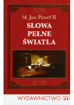 Jan Paweł II - Słowa pełne światła