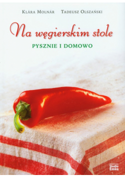 Na węgierskim stole pysznie i domowo