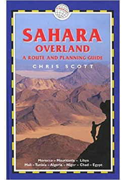 Sahara Overland A Route and Planning Guide