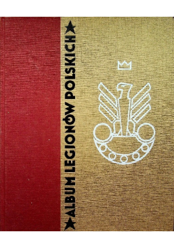 Album legionów Polskich Reprint z ok 1933 r
