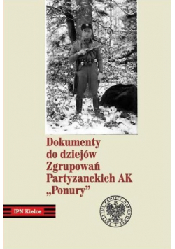 Dokumenty do dziejów Zgrupowań Partyzanckich AK Ponury