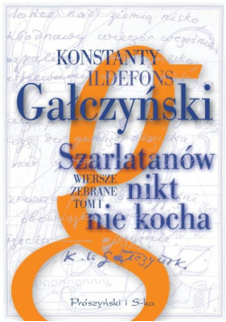 Gałczyński Konstanty Ildefons - Szarlatanów nikt nie kocha Wiersze zebrane Tom 1