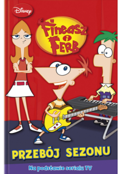 Mayer Helena - Fineasz i Ferb Przebój sezonu