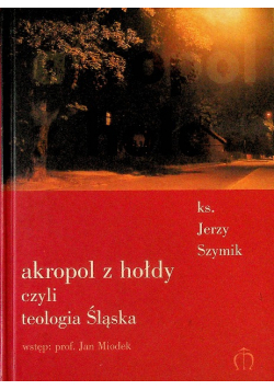 Akropol z hołdy czyli teologia Śląska