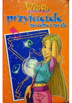 Witch Przyjaciele na dobre i na złe