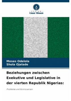 Beziehungen zwischen Exekutive und Legislative in der vierten Republik Nigerias
