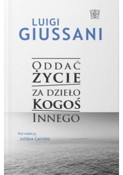 Oddać życie za dzieło Kogoś innego