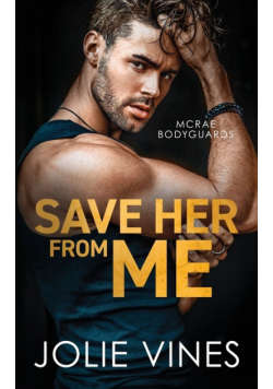 Save Her from Me (McRae Bodyguards, #2)