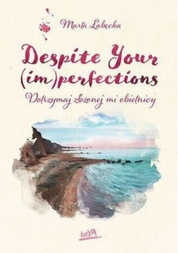 Despite Your im perfections