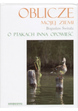 Oblicze mojej ziemi O ptakach inna opowieść